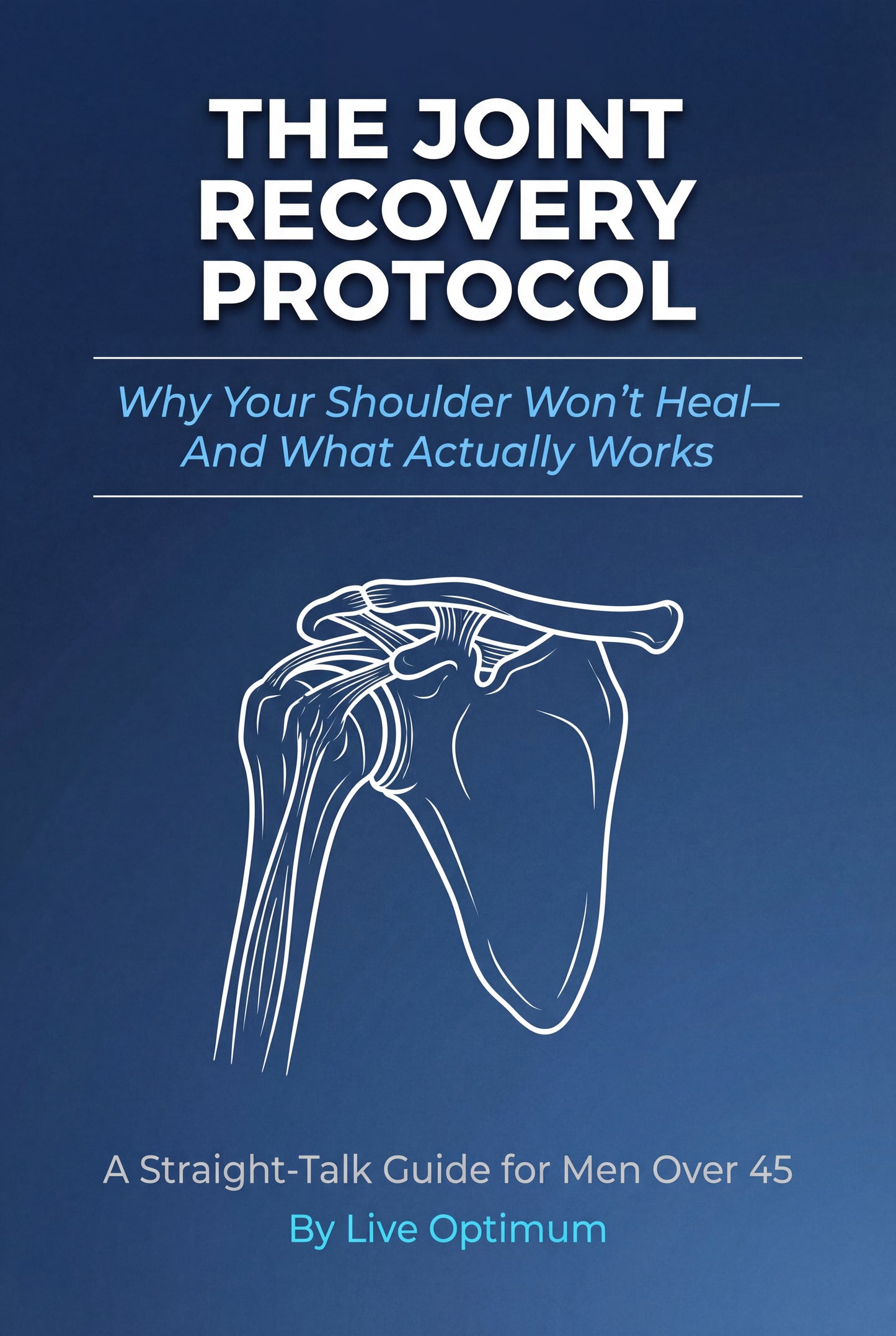 THE JOINT RECOVERY PROTOCOL: Why Your Shoulder Won't Heal—And What Actually Works