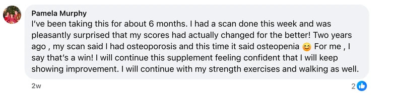 Facebook comment from Pamela Murphy: I’ve been taking this for about 6 months. I had a scan done this week and was pleasantly surprised that my scores had actually changed for the better!