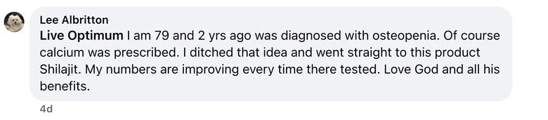 Facebook comment from Lee Albritton: Live Optimum I am 79 and 2 yrs ago was diagnosed with osteopenia. Of course calcium was prescribed. I ditched that idea and went straight to this pro