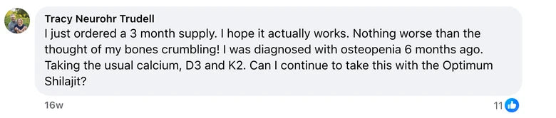 Facebook comment from Tracy Neurohr Trudell: I just ordered a 3 month supply. I hope it actually works. Nothing worse than the thought of my bones crumbling! I was diagnosed with osteopenia 6 mon